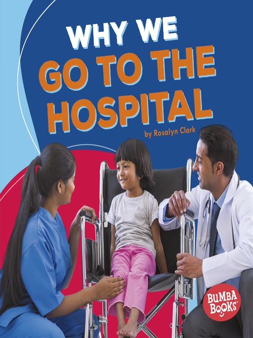 Title details for Why We Go to the Hospital by Rosalyn Clark - Available